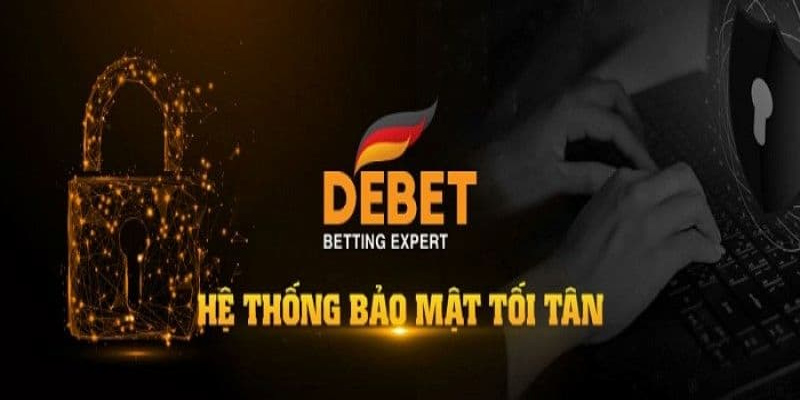 Debet cung cấp đầy đủ và chi tiết về các điều khoản bảo mật